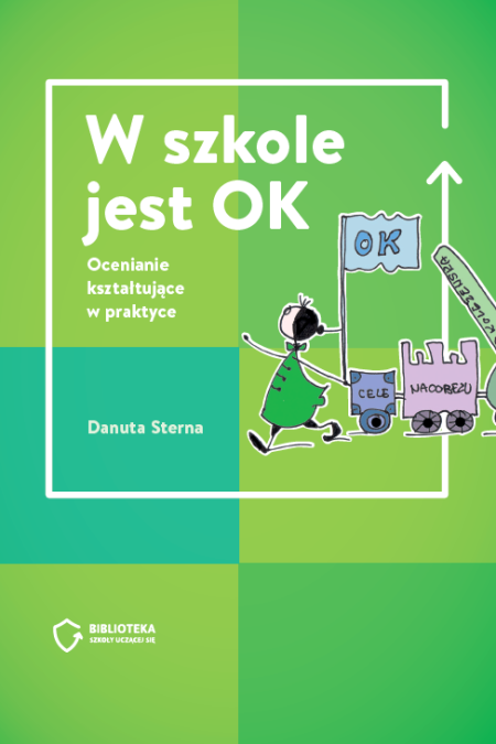 W szkole jest OK. Ocenianie kształtujące w praktyce