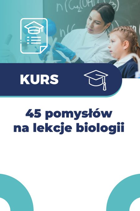 45 pomysłów na lekcje biologii