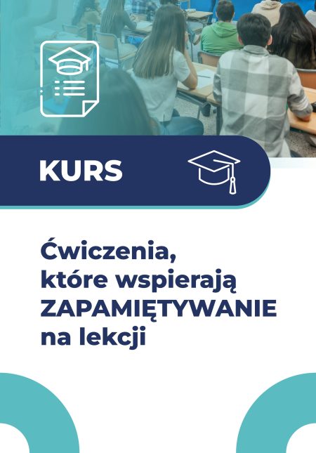 Ćwiczenia, które wspierają ZAPAMIĘTYWANIE na lekcji