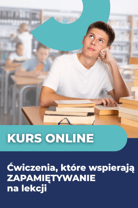 Ćwiczenia, które wspierają ZAPAMIĘTYWANIE na lekcji