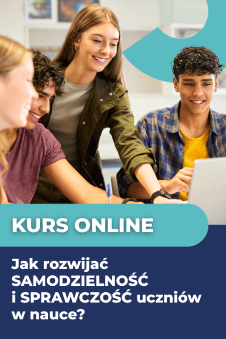 Jak rozwijać SAMODZIELNOŚĆ i SPRAWCZOŚĆ uczniów w nauce