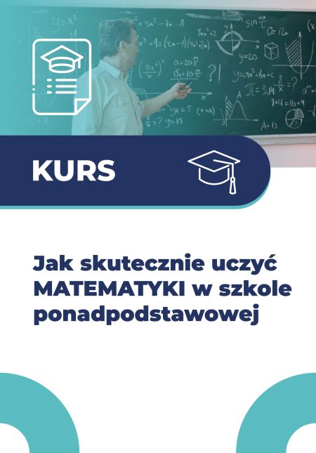 Jak skutecznie uczyć MATEMATYKI w szkole ponadpodstawowej