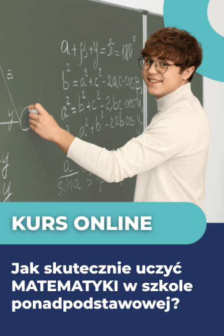 Jak skutecznie uczyć MATEMATYKI w szkole ponadpodstawowej