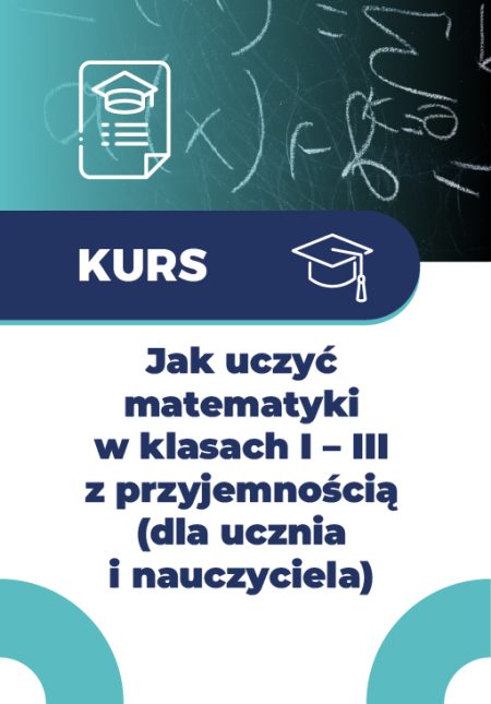 Jak uczyć MATEMATYKI w klasach I–III z przyjemnością