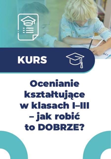 Ocenianie kształtujące w klasach I–III – jak robić to DOBRZE?