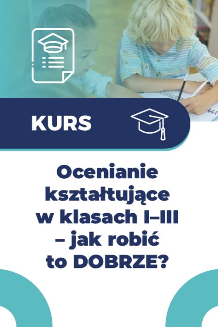 Ocenianie kształtujące w klasach I–III – jak robić to DOBRZE?